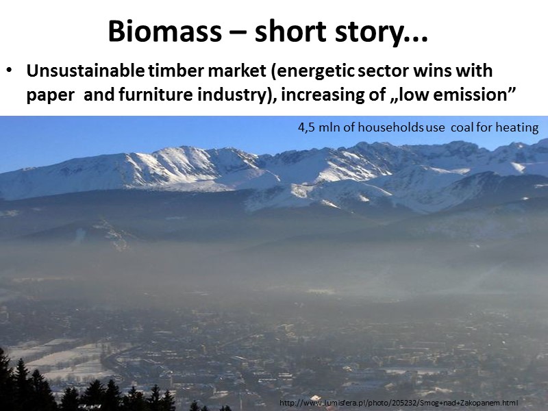 Biomass – short story... Unsustainable timber market (energetic sector wins with paper  and